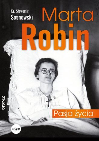 Marta Robin. Pasja życia, wyd II 2023