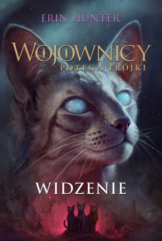 Wojownicy Potęga Trójki Tom 13 Widzenie