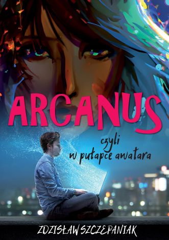 Arcanus, czyli w pułapce awatara