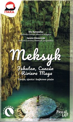 Meksyk. Jukatan, Cancún i Riviera Maya. Fiesta, sjesta i bajkowe plaże Pascal lajt