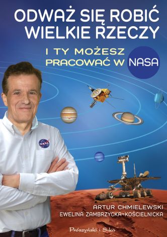 Odważ się robić wielkie rzeczy. I ty możesz pracować w NASA