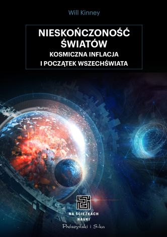 Nieskończoność światów. Kosmiczna inflacja i początek wrzechświata