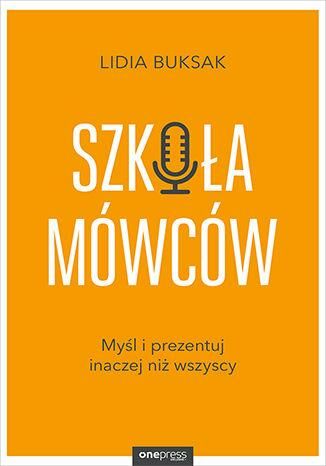 Szkoła Mówców. Myśl i prezentuj inaczej niż wszyscy