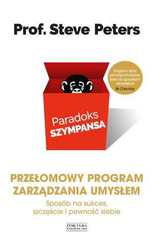 Paradoks szympansa. Sposób na sukces, szczęście i pewność siebie. Przełomowy program zarządzania umysłem/OM/