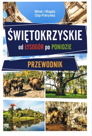 Świętokrzyskie. Od lysogór po ponidzie. przewodnik wyd. 2