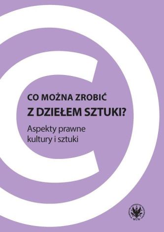 Co można zrobić z dziełem sztuki? Aspekty prawne kultury i sztuki