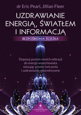 Uzdrawianie energią, światłem i informacją. Bezpośrednia ścieżka