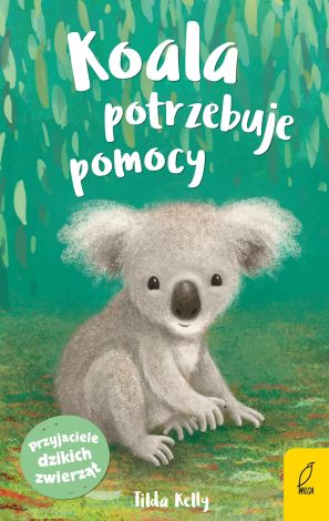 Przyjaciele dzikich zwierząt. Koala potrzebuje pomocy