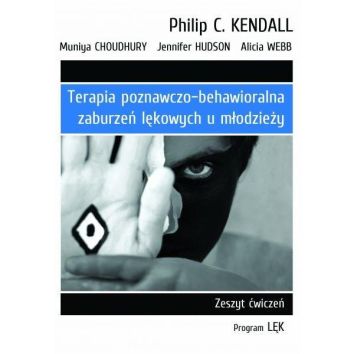 Terapia poznawczo-behawioralna zaburzeń lękowych u młodzieży Zeszyt ćwiczeń. Program „Lęk”