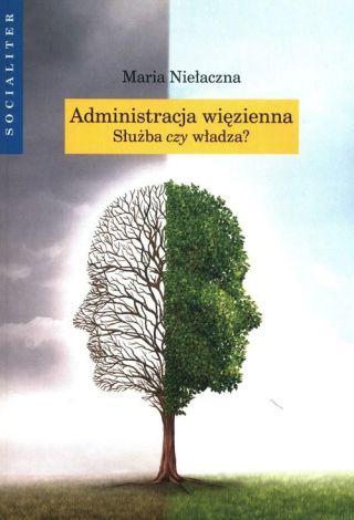 Administracja więzienna. Służba czy władza?