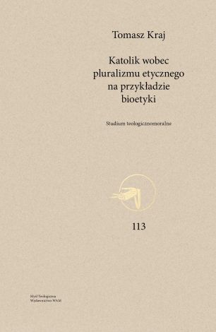 Katolik wobec pluralizmu etycznego na przykładzie bioetyki