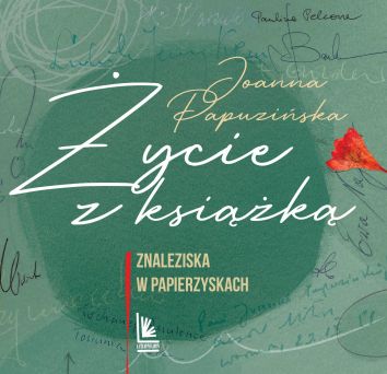 Życie z książką. Znaleziska w papierzyskach