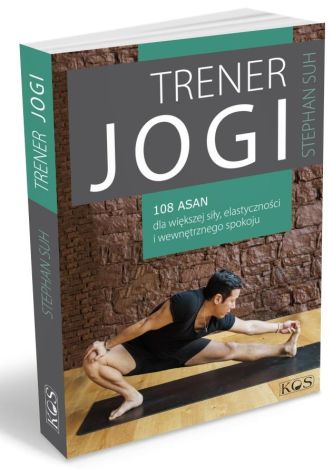 Trener jogi. 108 asan dla większej siły, elastyczności i wewnętrznego spokoju