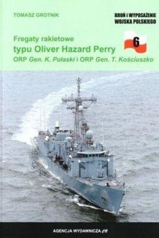 Fregaty rakietowe typu Oliver Hazard Perry. ORP K. Pułaski i ORP T. Kościuszko