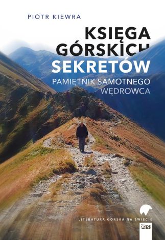 Księga górskich sekretów. Pamiętnik samotnego wędrowca (dodruk 2024)