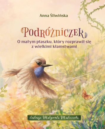 Podróżniczek. O małym ptaszku,który rozprawił się z wielkimi kłamstwami