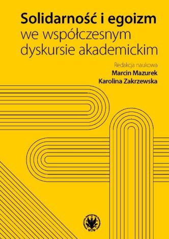 Solidarność i egoizm we współczesnym dyskursie akademickim