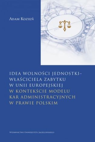 Idea wolności jednostki – właściciela zabytku w Unii Europejskiejw kontekście modelu kar administracyjnych w prawie polskim