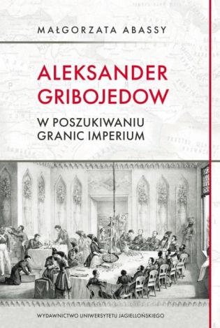 Aleksander GribojedowW poszukiwaniu granic imperium