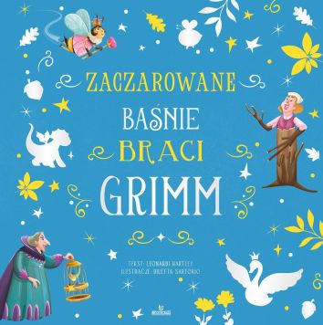 Bracia Grimm, zaczarowane bajki