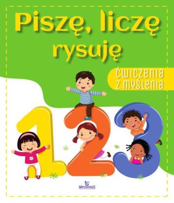 Ćwiczenia z myślenia. Piszę , liczę rysuję