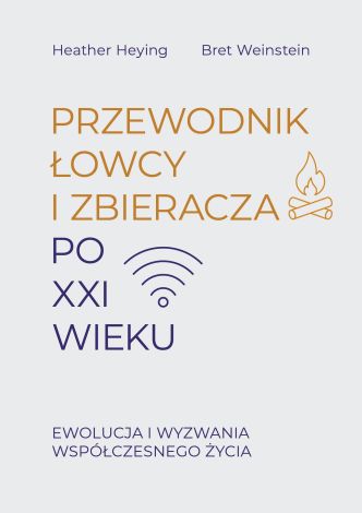 Przewodnik łowcy i zbieracza po XXI wieku. Ewolucja i wyzwania współczesnego życia