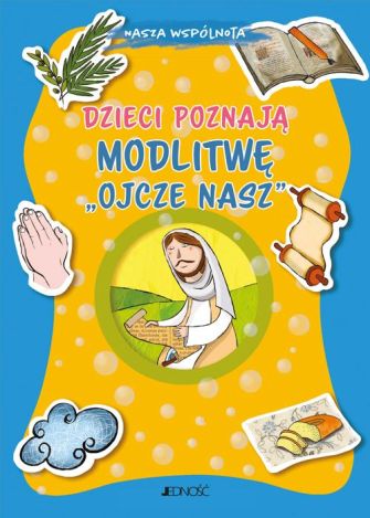 Dzieci poznają modlitwę „Ojcze nasz”. Nasza wspólnota