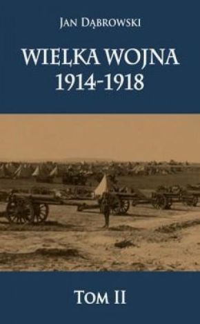 Wielka Wojna 1914-1918 Tom 2