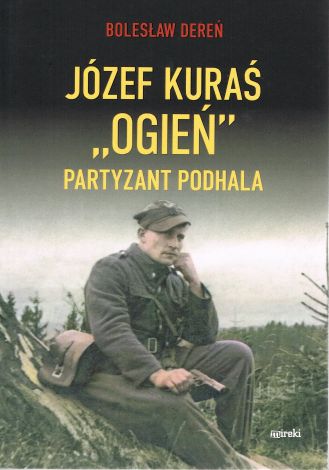 Józef Kuraś "Ogień" Partyzant Podhala