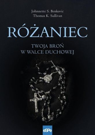 Różaniec. Twoja broń w walce duchowej