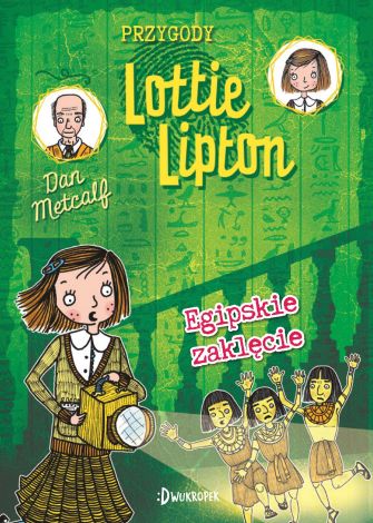 Przygody Lottie Lipton Tom 4 Egipskie zaklęcie