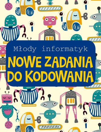 Nowe zadania do kodowania. Młody informatyk