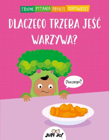 TRUDNE PYTANIA PROSTE ODPOWIEDZI: Dlaczego trzeba jeść warzywa?