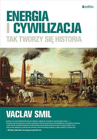 Energia i cywilizacja. Tak tworzy się historia (przepakowanie)