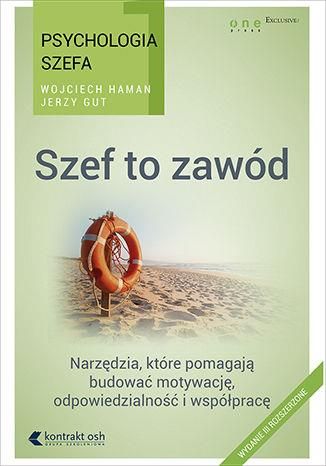 Psychologia szefa 1. Szef to zawód. Wydanie 3 rozszerzone