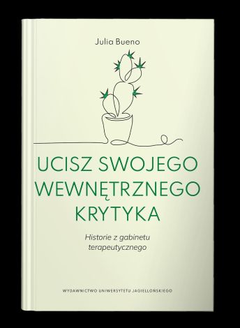 Ucisz swojego wewnętrznego krytyka. Historie z gabinetu terapeutycznego