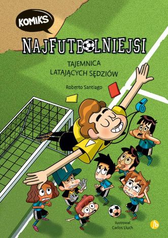 Najfutbolniejsi Komiks 1. Tajemnica latających sędziów