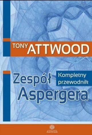 Zespół Aspergera. Kompletny przewodnik wyd.2023