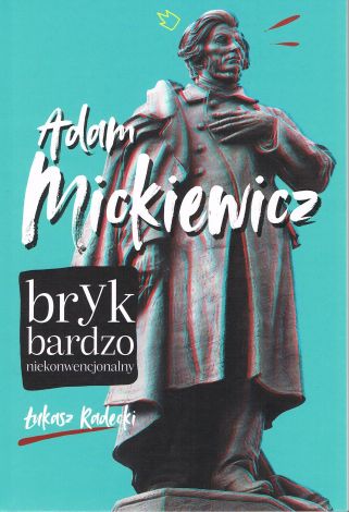 Adam Mickiewicz. Bryk bardzo niekonwencjonalny wyd. 2023