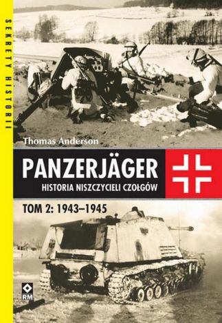 Panzerjager. Historia niszczycieli czołgów Tom 2 1943-1945