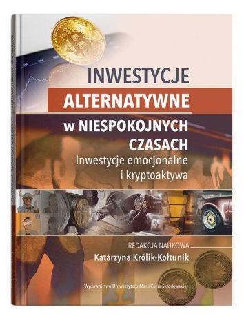 Inwestycje alternatywne w niespokojnych czasach. Inwestycje emocjonalne i kryptoaktywa