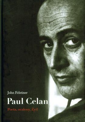 Paul Celan. Poeta, ocalony, Żyd