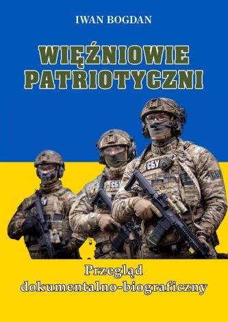 Więźniowie patriotyczni. Przegląd dokumentalno-biograficzny