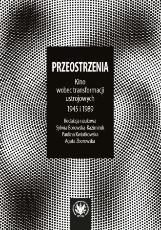 Przeostrzenia Kino wobec przełomów ustrojowych 1945 i 1989