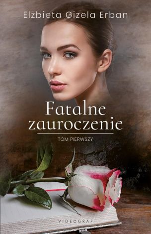 Fatalne zauroczenie Tom 1