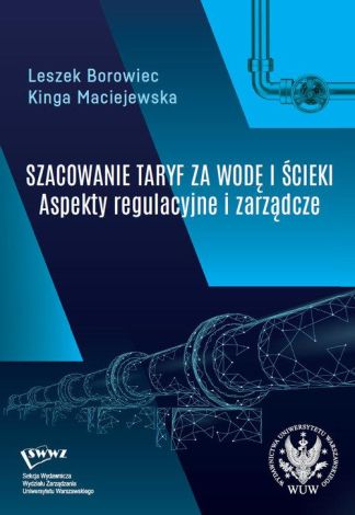 Szacowanie taryf za wodę i ścieki Aspekty regulacyjne i zarządcze