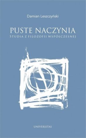 Puste naczynia. Studia z filozofii współczesnej