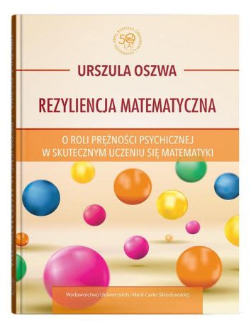 Rezyliencja matematyczna O roli prężności psychicznej w skutecznym uczeniu się matematyki