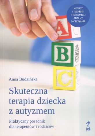 Skuteczna terapia dziecka z autyzmem. Praktyczny poradnik dla terapeutów i rodziców