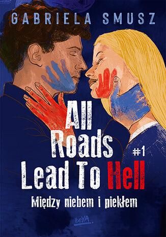 Między niebem i piekłem Tom 1 All Roads Lead To Hell